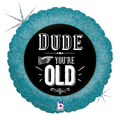Dude You're Old Balloon - 18" Foil