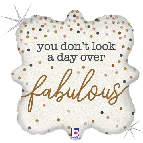 You Don't Look A Day Over Fabulous Balloon - 18" Foil